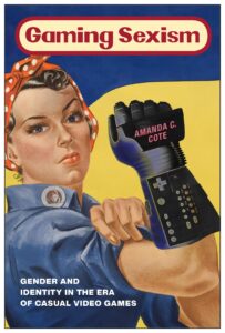 Gaming Sexism Cover Image: Depiction of Rosie the Riveter wearing a Nintendo Power Glove.